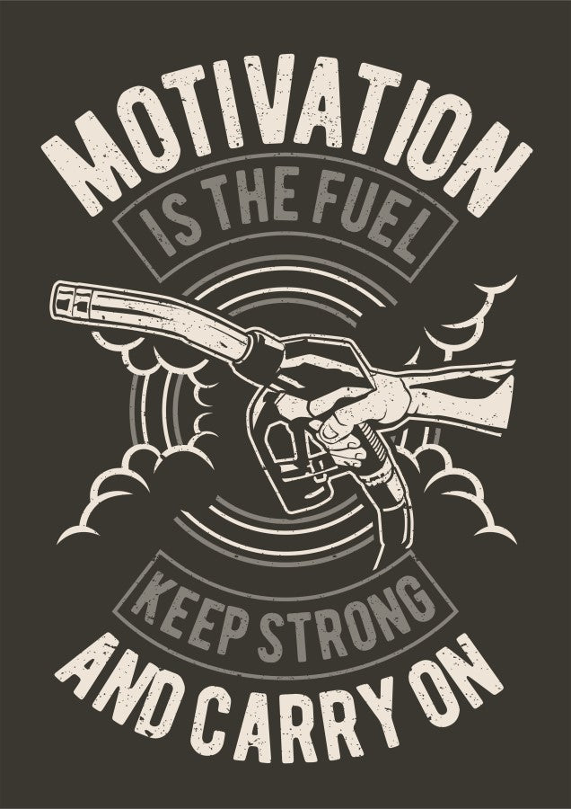 Motivation Is The Fuel